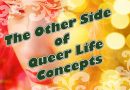 The Other Side of Queer Life Concepts